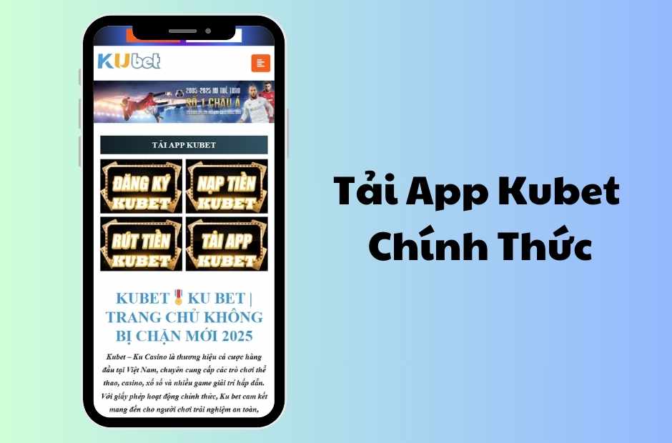 Tải App Kubet Siêu Tốc – Bắt Đầu Cá Cược Đỉnh Cao 2025 3 Ứng dụng trực tuyến tiện lợi