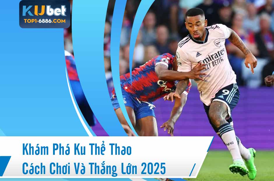 Trải nghiệm cá cược đỉnh cao tại Ku thể thao
