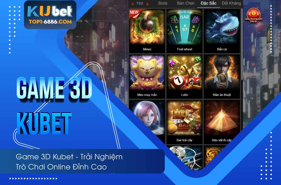 Khám phá thế giới game 3D kubet đỉnh cao