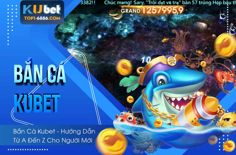 Hướng dẫn cách bắn cá kubet cho newbie