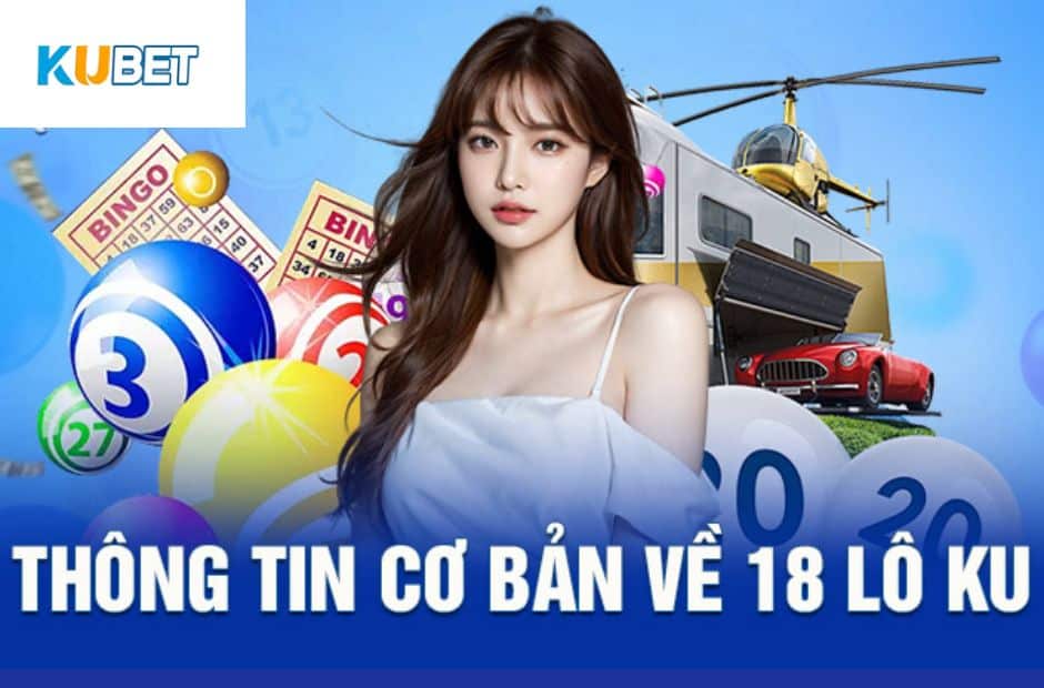 Chiến Thuật Chơi 18 Lô Ku Chuẩn Xác Như Cao Thủ 3 Tìm hiểu về cách chơi 18 lô hiệu quả