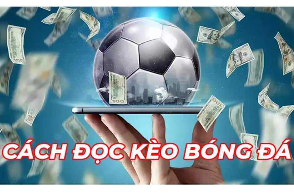 Bỏ Túi Cách Đọc Kèo Cá Cược Kubet 2025 Cho Người Mới 4 Bỏ túi cách đọc kèo bóng dễ hiểu