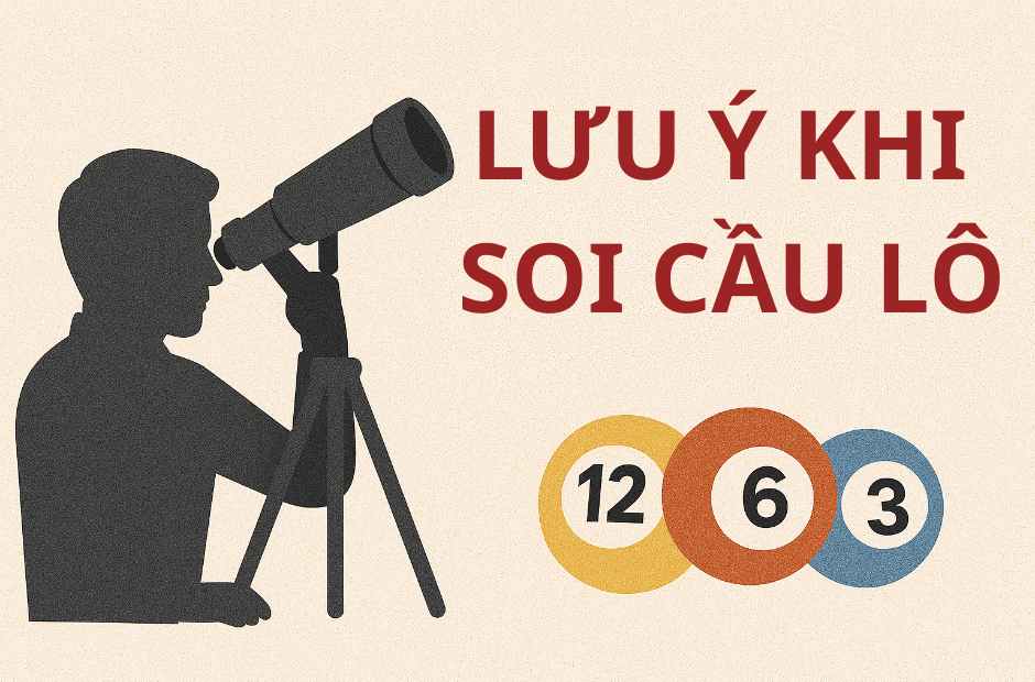Bật Mí 5 Cách Soi Cầu Lô Kubet Chuẩn Như Chuyên Gia 5 Một số lưu ý khi soi cầu lô